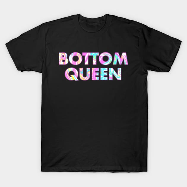 BOTTOM QUEEN T-Shirt by SquareClub